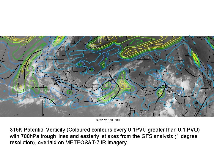 315 K Potential Vorticity (Coloured contours every 0. 1 PVU greater than 0. 1