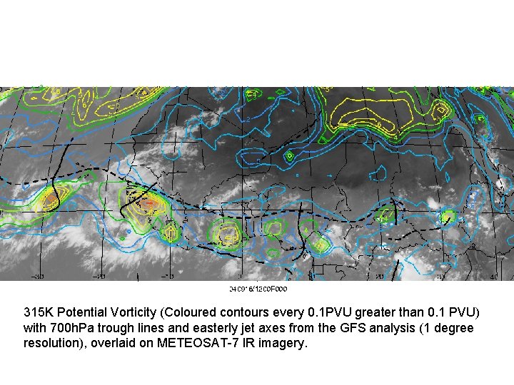 315 K Potential Vorticity (Coloured contours every 0. 1 PVU greater than 0. 1