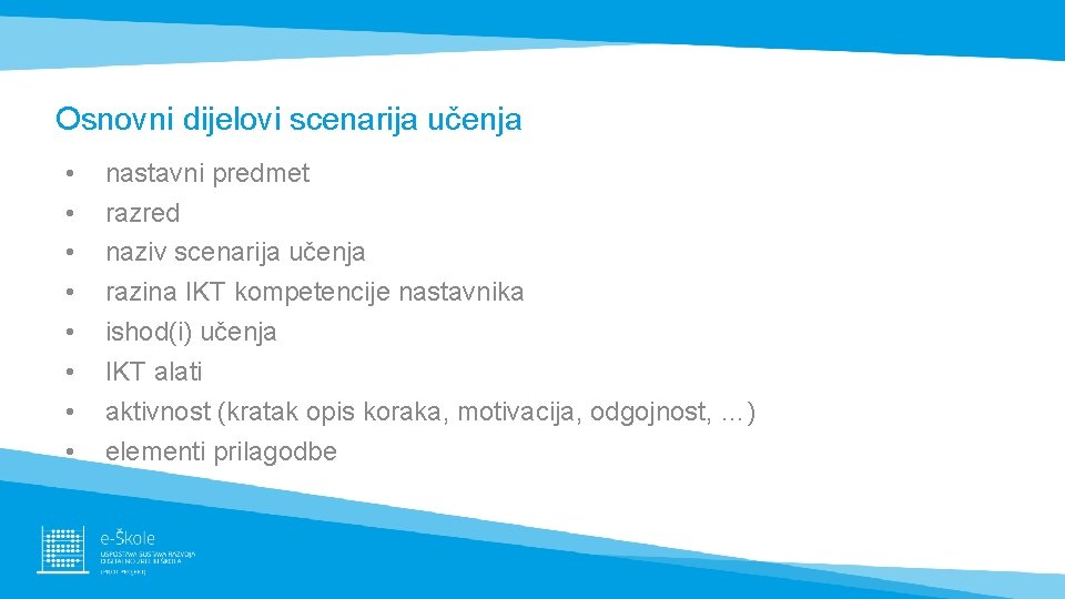 Osnovni dijelovi scenarija učenja • • nastavni predmet razred naziv scenarija učenja razina IKT Osnovni dijelovi scenarija učenja • • nastavni predmet razred naziv scenarija učenja razina IKT