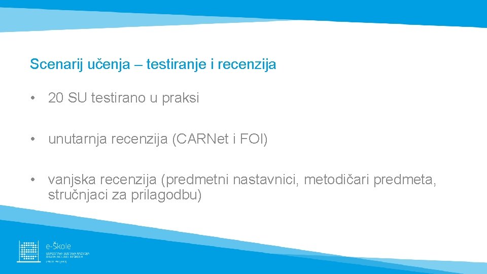 Scenarij učenja – testiranje i recenzija • 20 SU testirano u praksi • unutarnja Scenarij učenja – testiranje i recenzija • 20 SU testirano u praksi • unutarnja