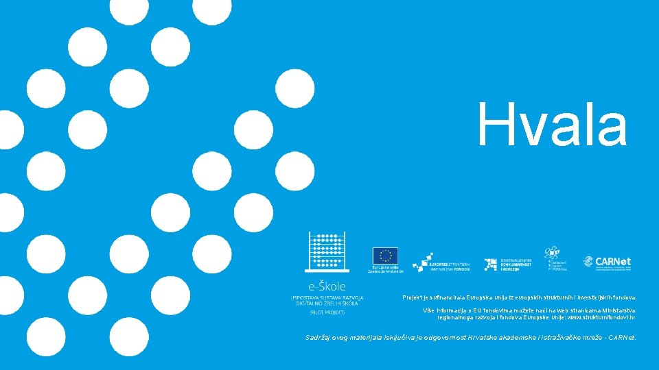 Hvala Projekt je sufinancirala Europska unija iz europskih strukturnih i investicijskih fondova. Više informacija Hvala Projekt je sufinancirala Europska unija iz europskih strukturnih i investicijskih fondova. Više informacija
