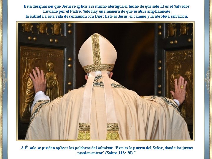 Esta designación que Jesús se aplica a sí mismo atestigua el hecho de que