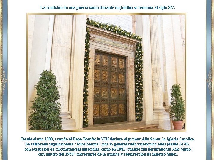 La tradición de una puerta santa durante un jubileo se remonta al siglo XV.