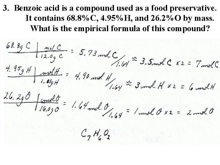 3. Benzoic acid is a compound used as a food preservative. It contains 68.