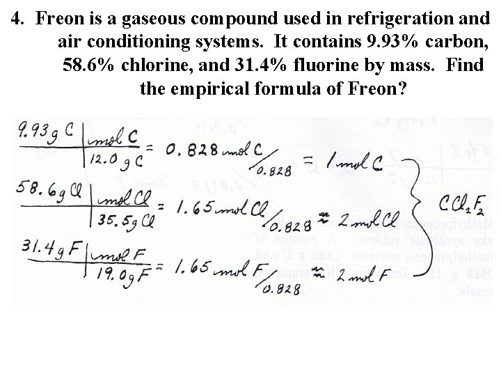 4. Freon is a gaseous compound used in refrigeration and air conditioning systems. It