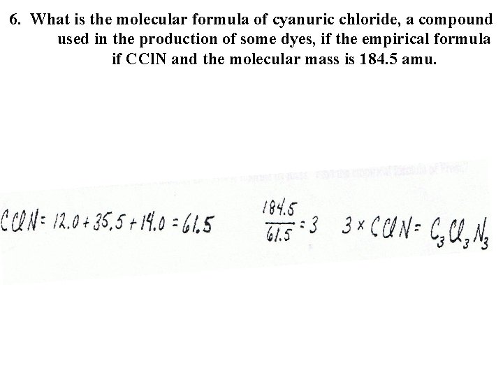 6. What is the molecular formula of cyanuric chloride, a compound used in the