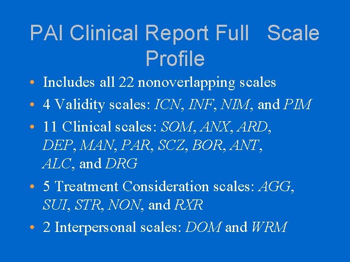 PAI Clinical Report Full Scale Profile • Includes all 22 nonoverlapping scales • 4