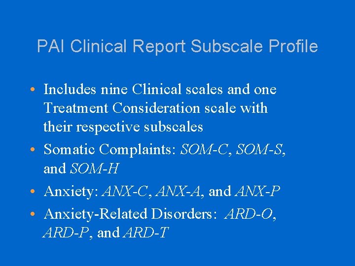 PAI Clinical Report Subscale Profile • Includes nine Clinical scales and one Treatment Consideration