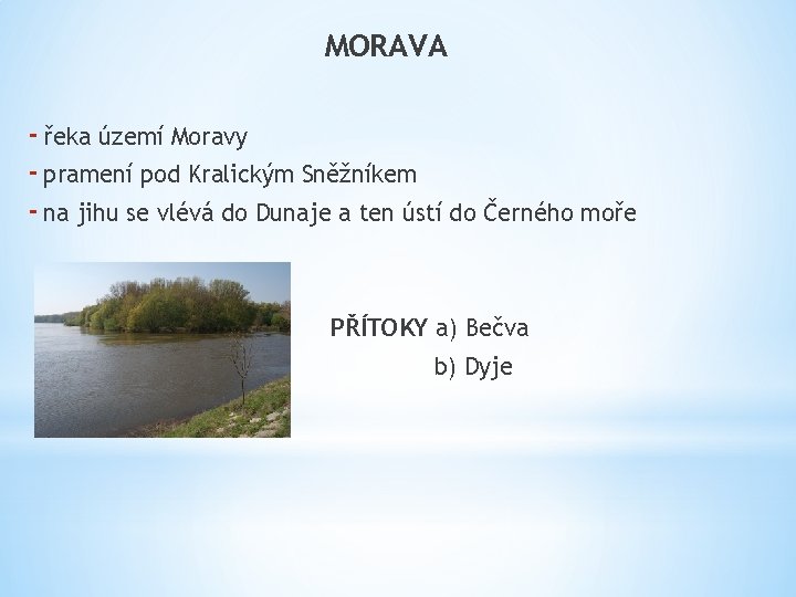 MORAVA - řeka území Moravy - pramení pod Kralickým Sněžníkem - na jihu se