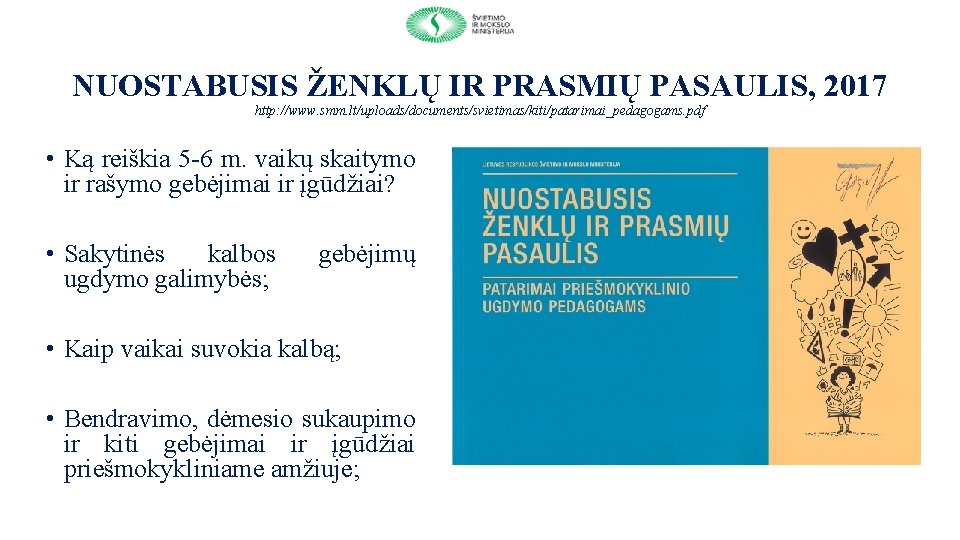 NUOSTABUSIS ŽENKLŲ IR PRASMIŲ PASAULIS, 2017 http: //www. smm. lt/uploads/documents/svietimas/kiti/patarimai_pedagogams. pdf • Ką reiškia