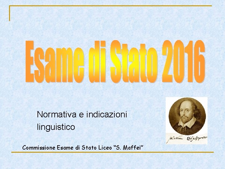 Normativa e indicazioni linguistico Commissione Esame di Stato Liceo “S. Maffei” Normativa e indicazioni linguistico Commissione Esame di Stato Liceo “S. Maffei”