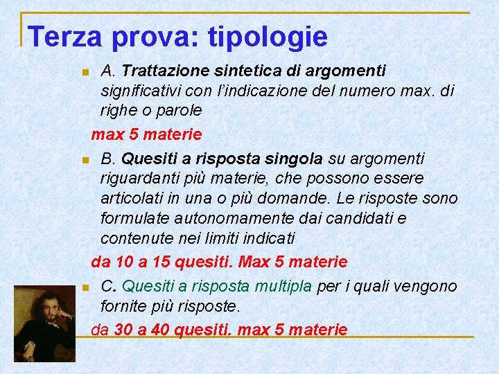 Terza prova: tipologie A. Trattazione sintetica di argomenti significativi con l’indicazione del numero max. Terza prova: tipologie A. Trattazione sintetica di argomenti significativi con l’indicazione del numero max.
