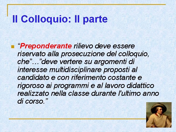 Il Colloquio: II parte n “Preponderante rilievo deve essere riservato alla prosecuzione del colloquio, Il Colloquio: II parte n “Preponderante rilievo deve essere riservato alla prosecuzione del colloquio,