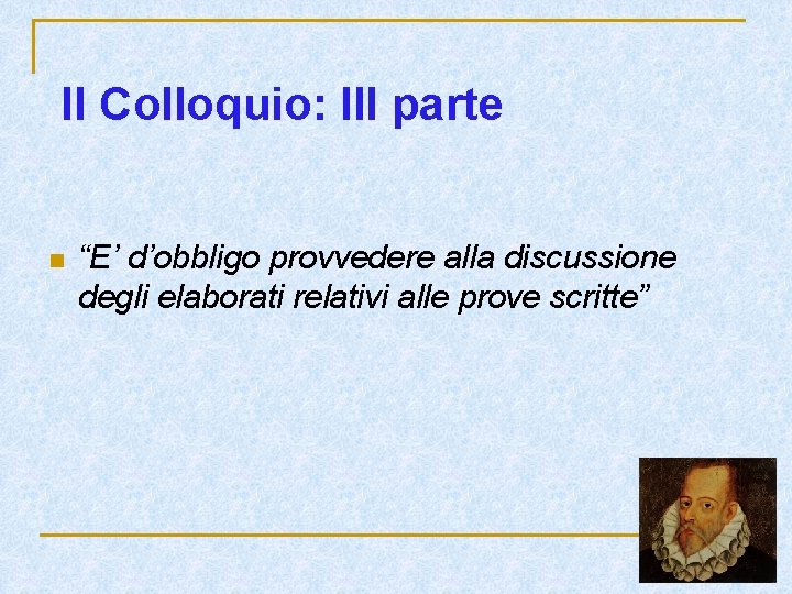 Il Colloquio: III parte n “E’ d’obbligo provvedere alla discussione degli elaborati relativi alle Il Colloquio: III parte n “E’ d’obbligo provvedere alla discussione degli elaborati relativi alle