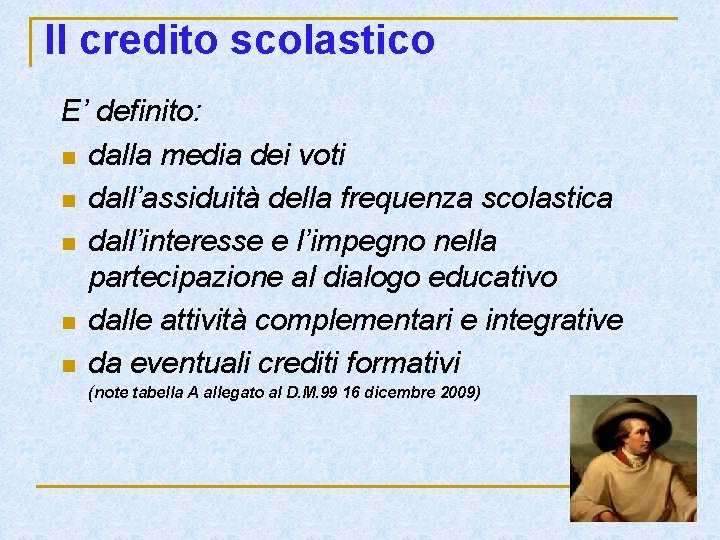 Il credito scolastico E’ definito: n dalla media dei voti n dall’assiduità della frequenza Il credito scolastico E’ definito: n dalla media dei voti n dall’assiduità della frequenza