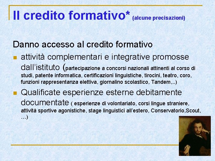 Il credito formativo* (alcune precisazioni) Danno accesso al credito formativo n attività complementari e Il credito formativo* (alcune precisazioni) Danno accesso al credito formativo n attività complementari e