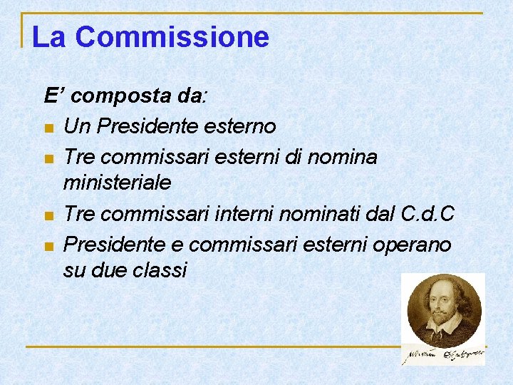 La Commissione E’ composta da: n Un Presidente esterno n Tre commissari esterni di La Commissione E’ composta da: n Un Presidente esterno n Tre commissari esterni di