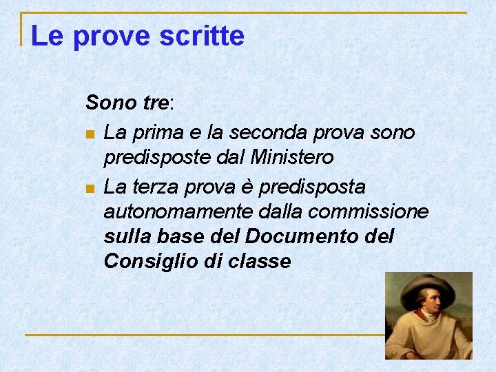 Le prove scritte Sono tre: n La prima e la seconda prova sono predisposte Le prove scritte Sono tre: n La prima e la seconda prova sono predisposte