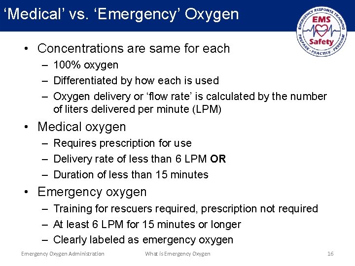 ‘Medical’ vs. ‘Emergency’ Oxygen • Concentrations are same for each – 100% oxygen –