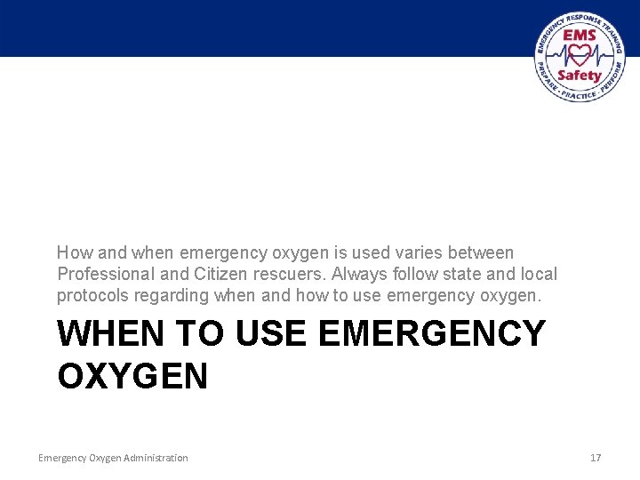 How and when emergency oxygen is used varies between Professional and Citizen rescuers. Always