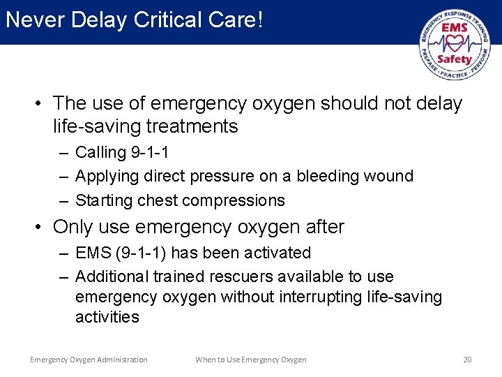 Never Delay Critical Care! • The use of emergency oxygen should not delay life-saving