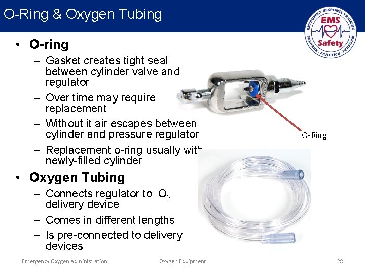 O-Ring & Oxygen Tubing • O-ring – Gasket creates tight seal between cylinder valve