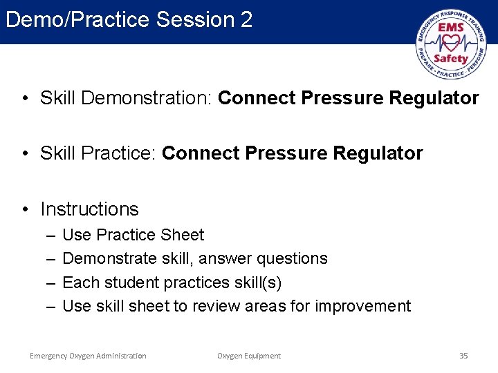 Demo/Practice Session 2 • Skill Demonstration: Connect Pressure Regulator • Skill Practice: Connect Pressure
