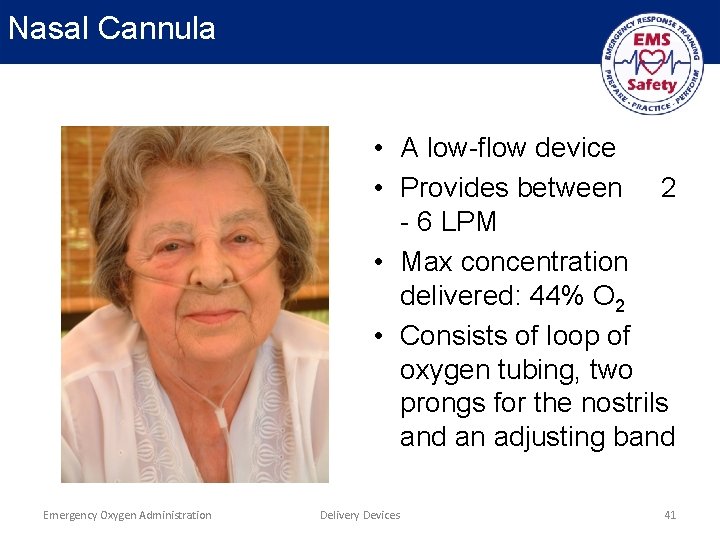 Nasal Cannula • A low-flow device • Provides between 2 - 6 LPM •