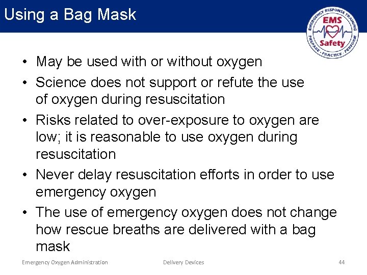 Using a Bag Mask • May be used with or without oxygen • Science