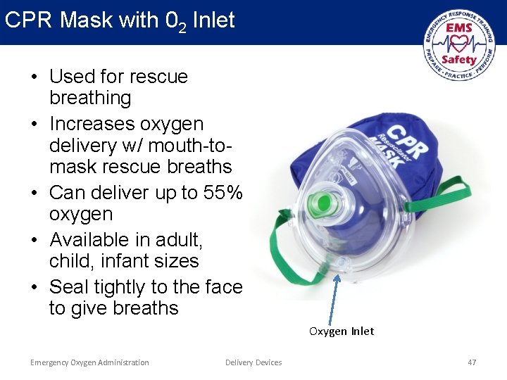 CPR Mask with 02 Inlet • Used for rescue breathing • Increases oxygen delivery