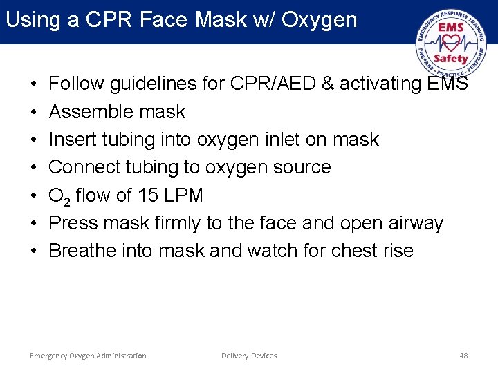 Using a CPR Face Mask w/ Oxygen • • Follow guidelines for CPR/AED &