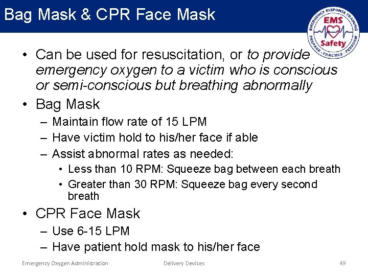 Bag Mask & CPR Face Mask • Can be used for resuscitation, or to