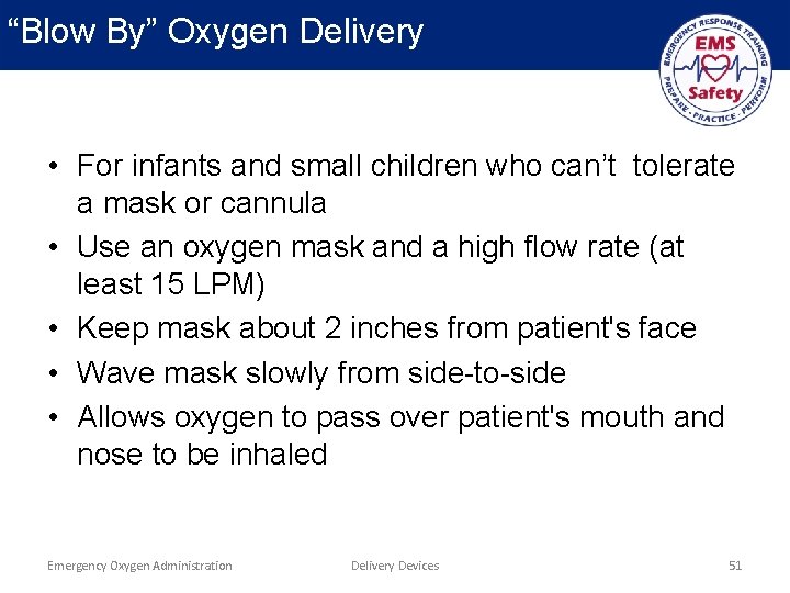 “Blow By” Oxygen Delivery • For infants and small children who can’t tolerate a