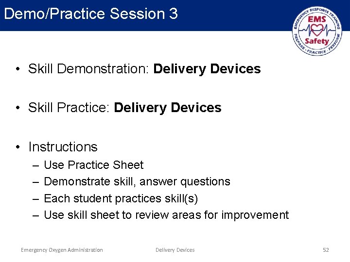 Demo/Practice Session 3 • Skill Demonstration: Delivery Devices • Skill Practice: Delivery Devices •
