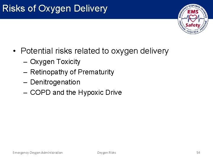 Risks of Oxygen Delivery • Potential risks related to oxygen delivery – – Oxygen