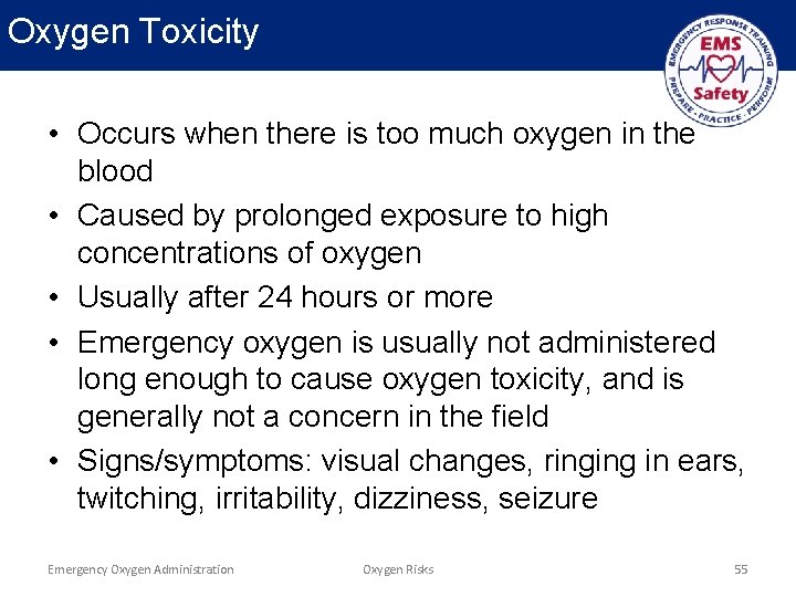 Oxygen Toxicity • Occurs when there is too much oxygen in the blood •