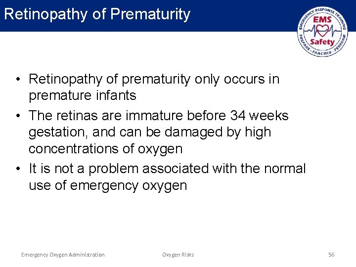 Retinopathy of Prematurity • Retinopathy of prematurity only occurs in premature infants • The