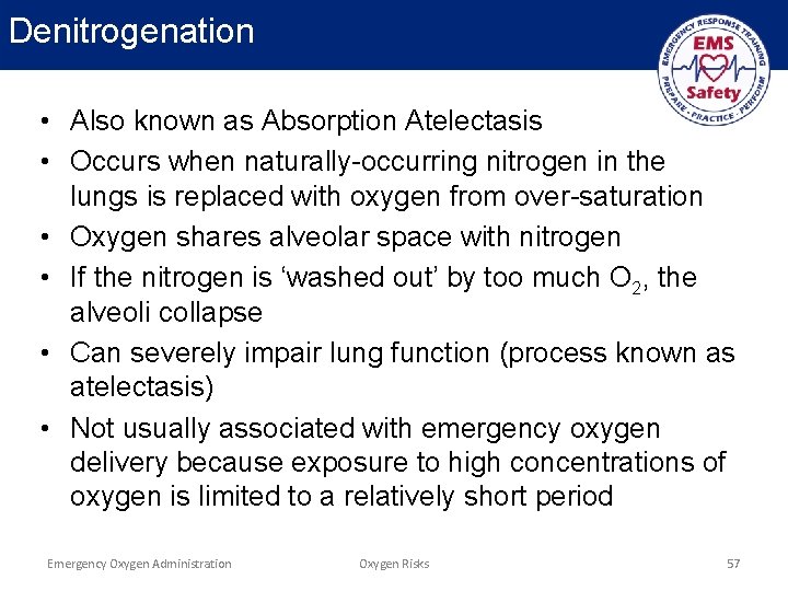 Denitrogenation • Also known as Absorption Atelectasis • Occurs when naturally-occurring nitrogen in the