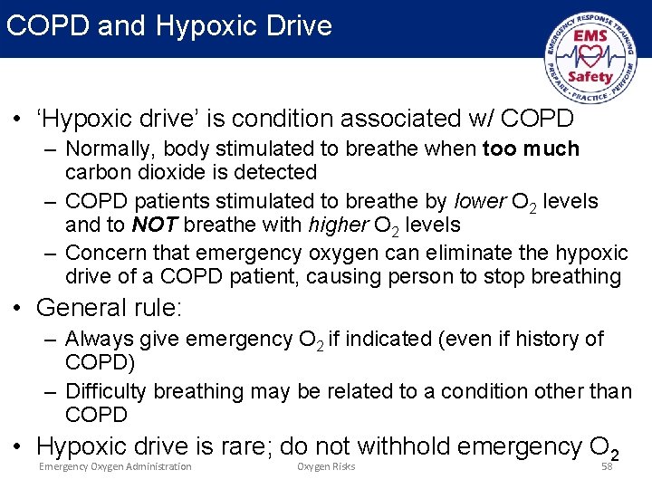 COPD and Hypoxic Drive • ‘Hypoxic drive’ is condition associated w/ COPD – Normally,