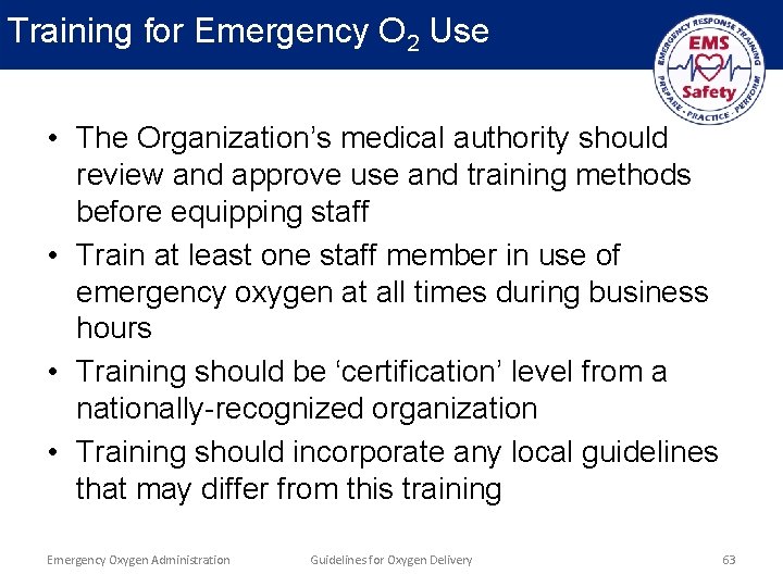 Training for Emergency O 2 Use • The Organization’s medical authority should review and