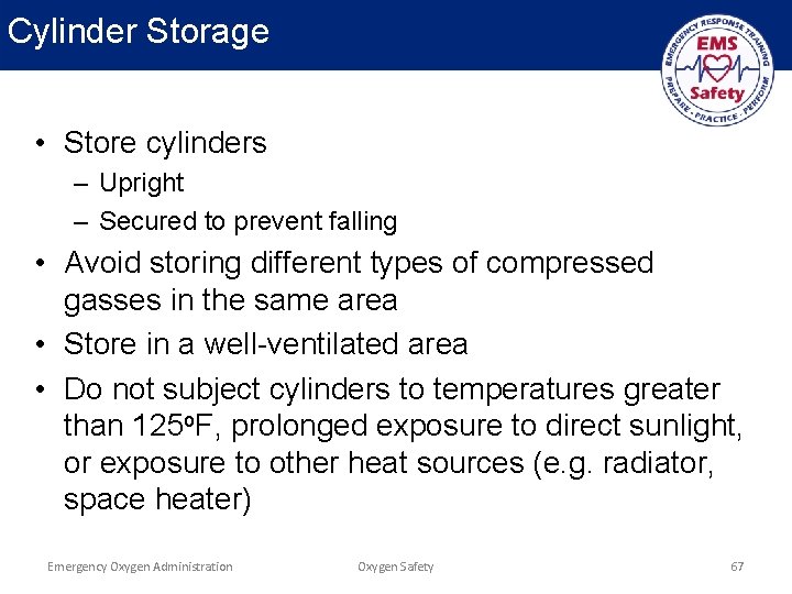 Cylinder Storage • Store cylinders – Upright – Secured to prevent falling • Avoid