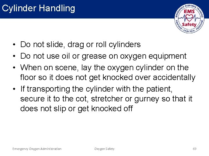 Cylinder Handling • Do not slide, drag or roll cylinders • Do not use