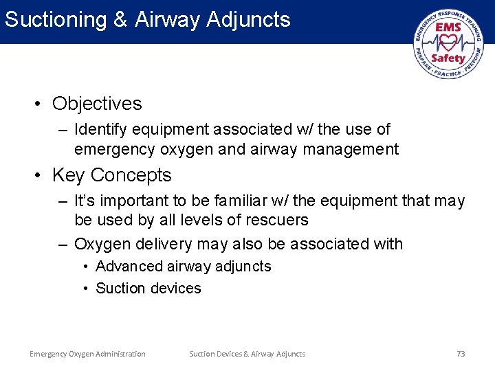 Suctioning & Airway Adjuncts • Objectives – Identify equipment associated w/ the use of