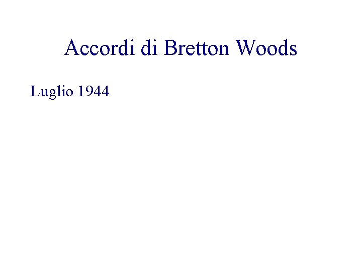 Accordi di Bretton Woods Luglio 1944 