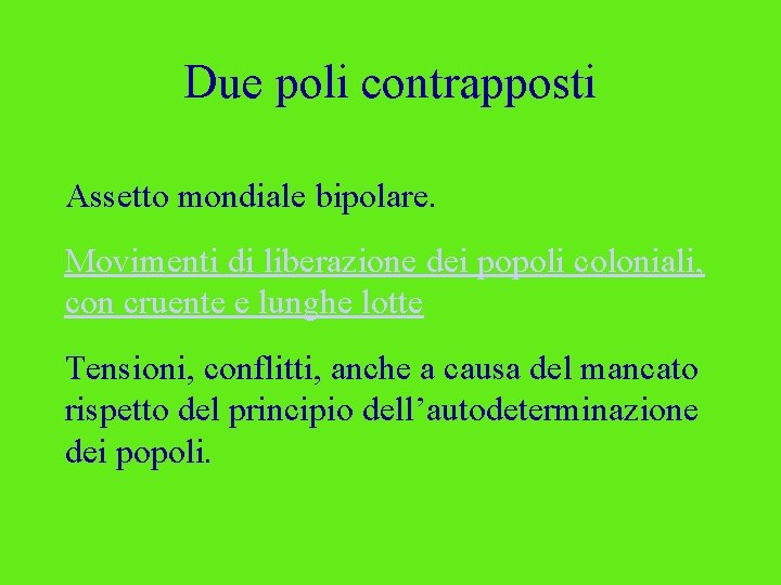 Due poli contrapposti Assetto mondiale bipolare. Movimenti di liberazione dei popoli coloniali, con cruente