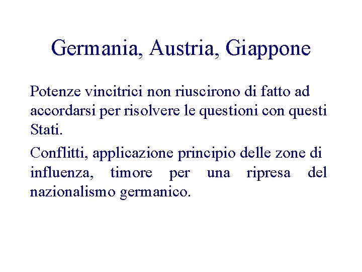 Germania, Austria, Giappone Potenze vincitrici non riuscirono di fatto ad accordarsi per risolvere le