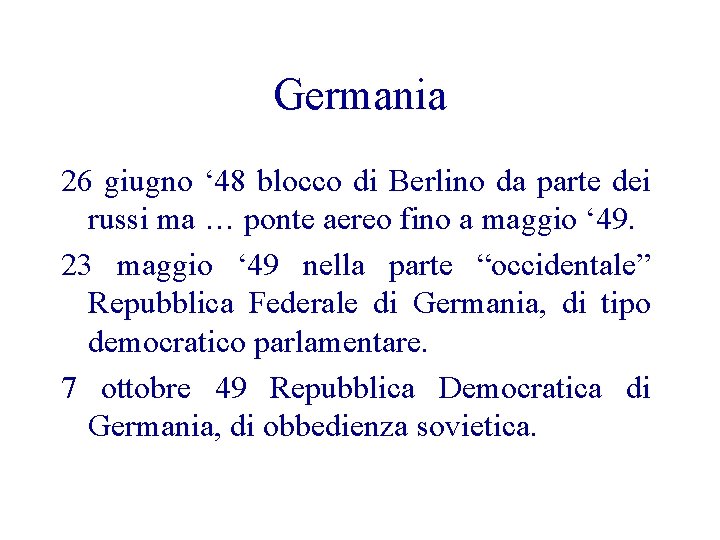 Germania 26 giugno ‘ 48 blocco di Berlino da parte dei russi ma …