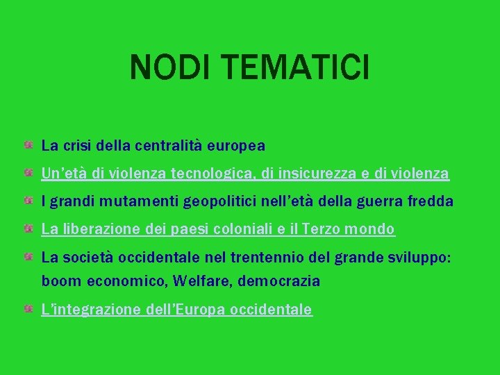NODI TEMATICI La crisi della centralità europea Un’età di violenza tecnologica, di insicurezza e