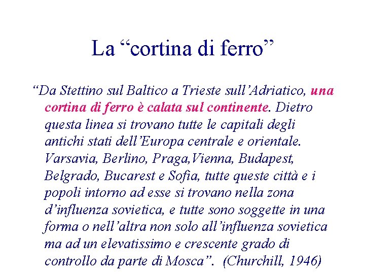 La “cortina di ferro” “Da Stettino sul Baltico a Trieste sull’Adriatico, una cortina di