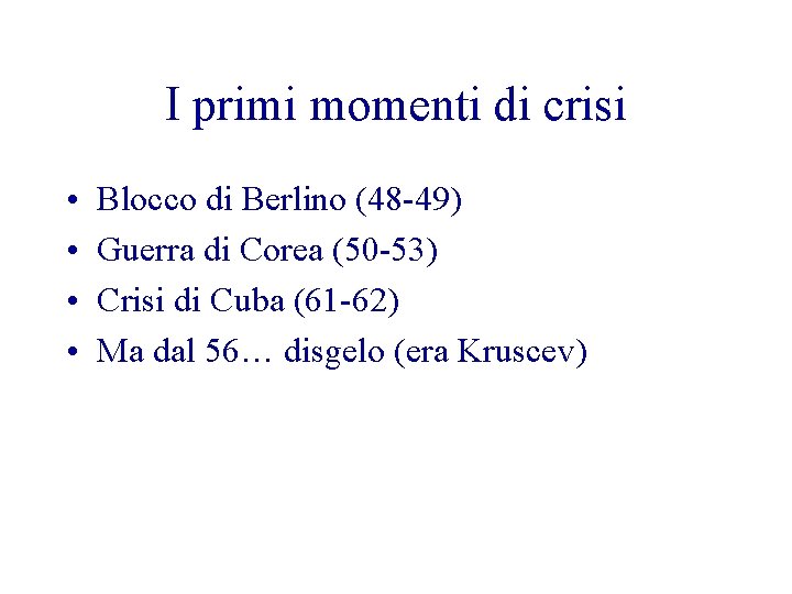 I primi momenti di crisi • • Blocco di Berlino (48 -49) Guerra di